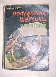 Adam Słodowy - Podręcznik kierowcy - amatora
