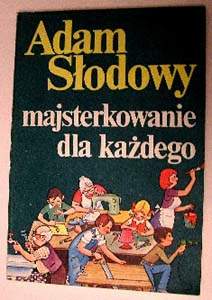 Adam Słodowy - Majsterkowanie dla każdego